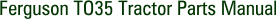 Ferguson TO35 Tractor Parts Manual