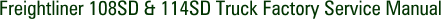 Freightliner 108SD & 114SD Truck Factory Service Manual