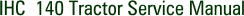 IHC 140 Tractor Service Manual