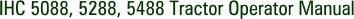 IHC 5088, 5288, 5488 Tractor Operator Manual