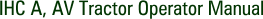 IHC A, AV Tractor Operator Manual