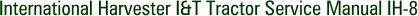 International Harvester I&T Tractor Service Manual IH-8