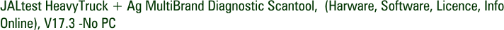 JALtest HeavyTruck + Ag MultiBrand Diagnostic Scantool, (Harware, Software, Licence, Info Online), V17.3 -No PC