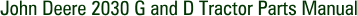 John Deere 2030 G and D Tractor Parts Manual