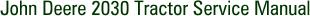 John Deere 2030 Tractor Service Manual