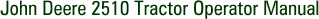 John Deere 2510 Tractor Operator Manual