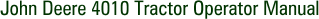 John Deere 4010 Tractor Operator Manual