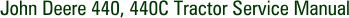 John Deere 440, 440C Tractor Service Manual