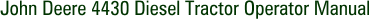 John Deere 4430 Diesel Tractor Operator Manual