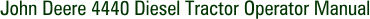 John Deere 4440 Diesel Tractor Operator Manual