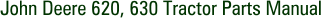 John Deere 620, 630 Tractor Parts Manual