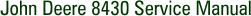 John Deere 8430 Service Manual