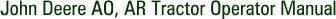 John Deere AO, AR Tractor Operator Manual