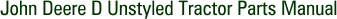 John Deere D Unstyled Tractor Parts Manual