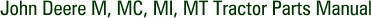 John Deere M, MC, MI, MT Tractor Parts Manual