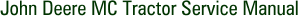 John Deere MC Tractor Service Manual