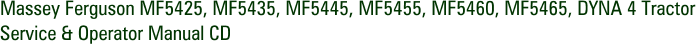 Massey Ferguson MF5425, MF5435, MF5445, MF5455, MF5460, MF5465, DYNA 4 Tractor Service & Operator Manual CD