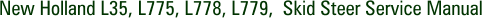 New Holland L35, L775, L778, L779, Skid Steer Service Manual