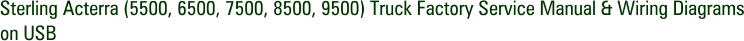 Sterling Acterra (5500, 6500, 7500, 8500, 9500) Truck Factory Service Manual & Wiring Diagrams on USB